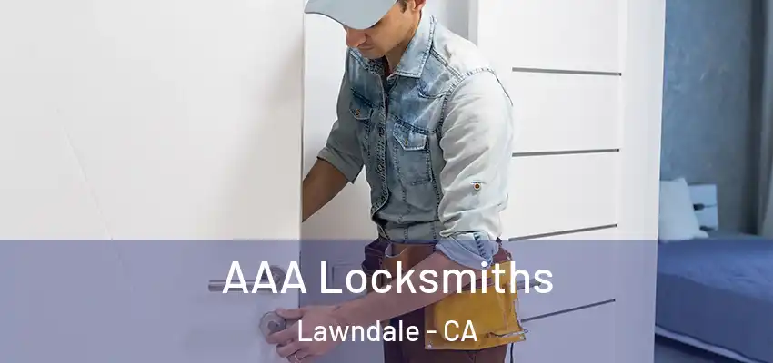 AAA Locksmiths Lawndale - CA