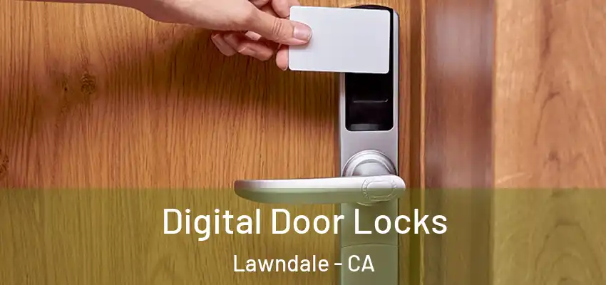  Digital Door Locks Lawndale - CA