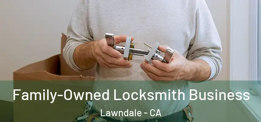  Family-Owned Locksmith Business Lawndale - CA