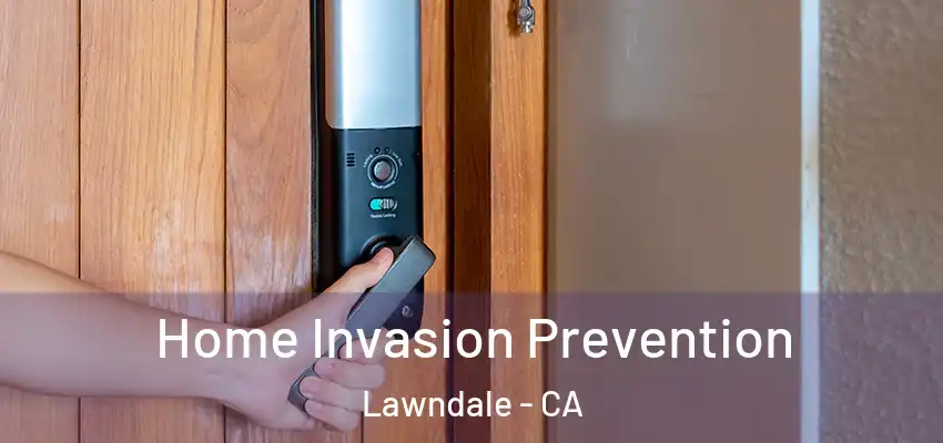  Home Invasion Prevention Lawndale - CA
