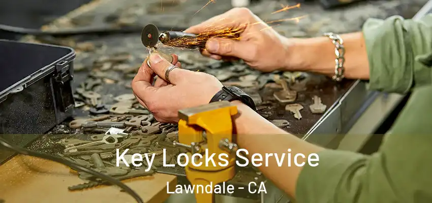  Key Locks Service Lawndale - CA