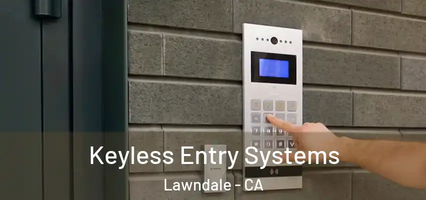  Keyless Entry Systems Lawndale - CA