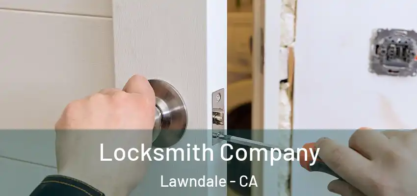  Locksmith Company Lawndale - CA