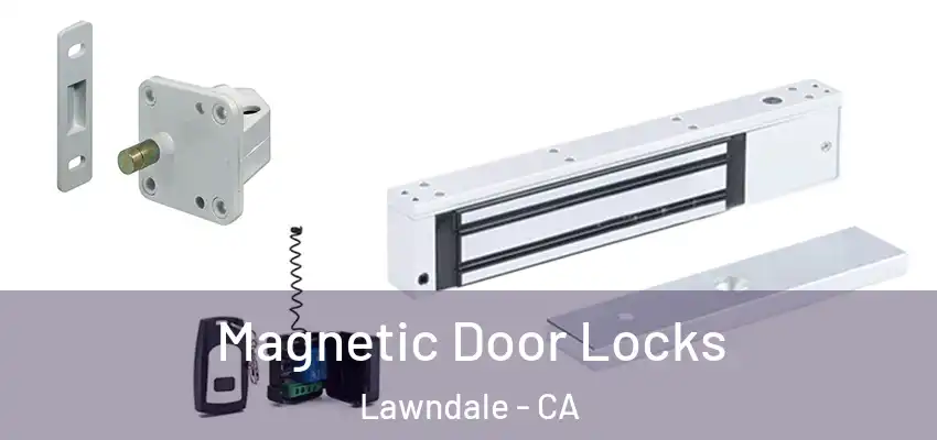  Magnetic Door Locks Lawndale - CA