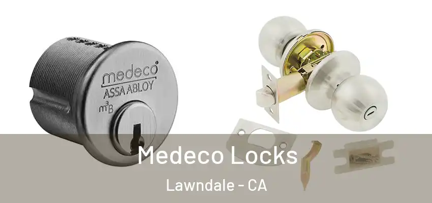  Medeco Locks Lawndale - CA