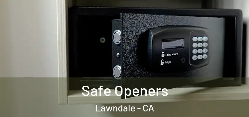 Safe Openers Lawndale - CA