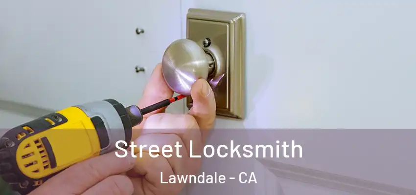  Street Locksmith Lawndale - CA