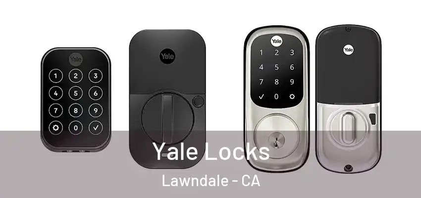  Yale Locks Lawndale - CA